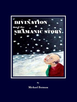 cover image of Divination and the Shamanic Story